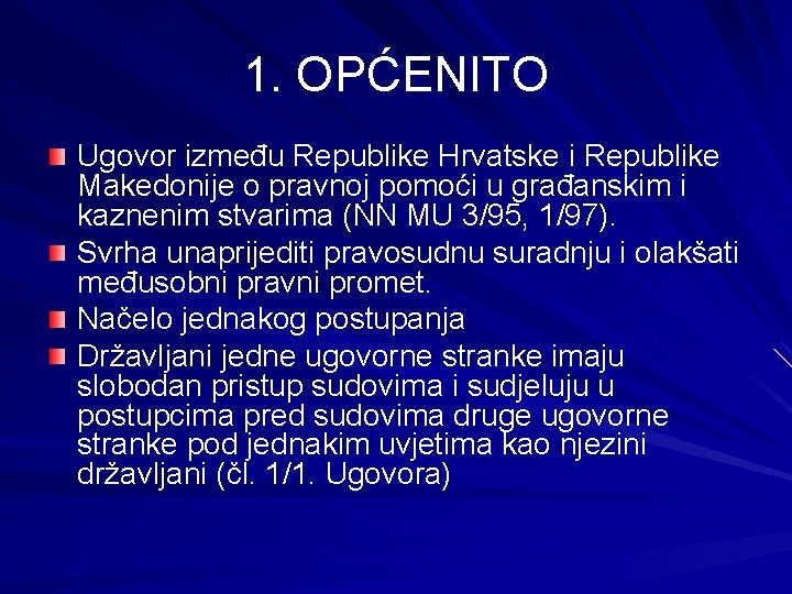 1. OPĆENITO Ugovor između Republike Hrvatske i Republike Makedonije o pravnoj pomoći u građanskim