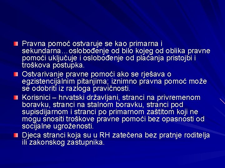 Pravna pomoć ostvaruje se kao primarna i sekundarna…oslobođenje od bilo kojeg od oblika pravne