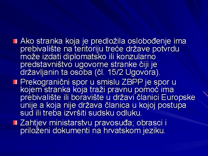 Ako stranka koja je predložila oslobođenje ima prebivalište na teritoriju treće države potvrdu može