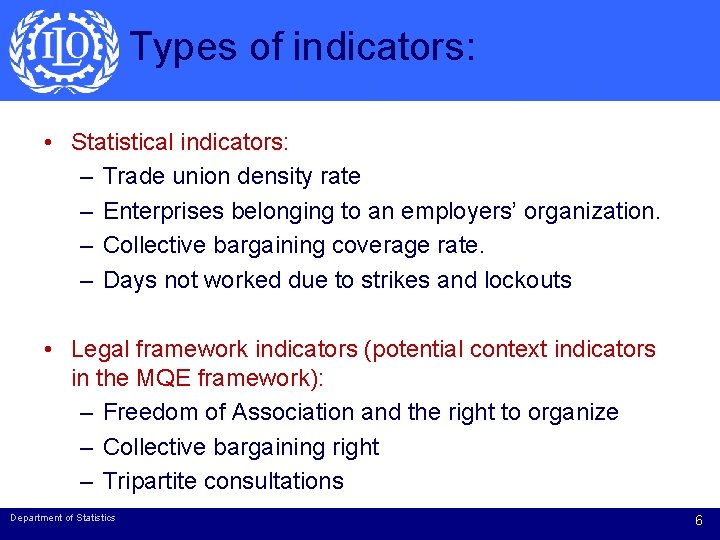 Types of indicators: • Statistical indicators: – Trade union density rate – Enterprises belonging
