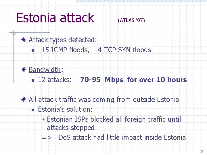 Estonia attack (ATLAS ‘ 07) Attack types detected: n 115 ICMP floods, 4 TCP