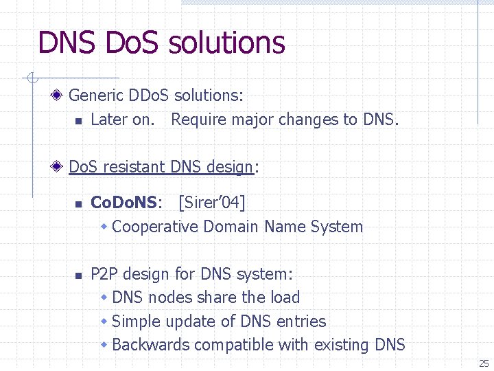 DNS Do. S solutions Generic DDo. S solutions: n Later on. Require major changes