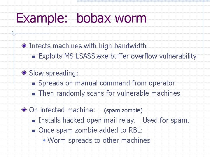 Example: bobax worm Infects machines with high bandwidth n Exploits MS LSASS. exe buffer