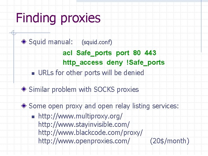 Finding proxies Squid manual: n (squid. conf) acl Safe_ports port 80 443 http_access deny