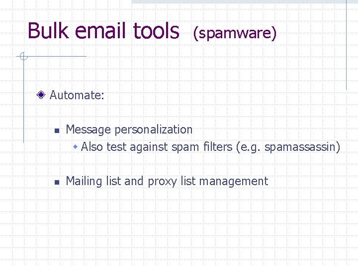 Bulk email tools (spamware) Automate: n n Message personalization w Also test against spam