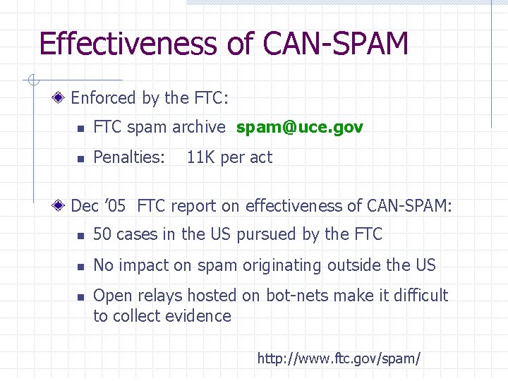 Effectiveness of CAN-SPAM Enforced by the FTC: n FTC spam archive spam@uce. gov n