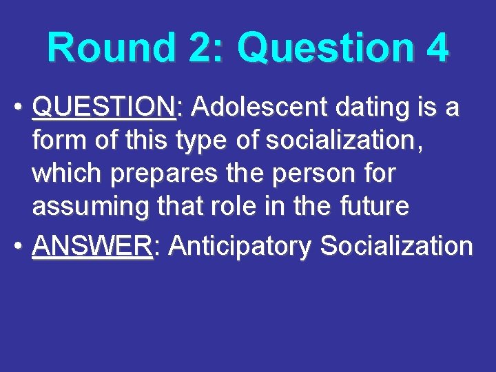 Round 2: Question 4 • QUESTION: Adolescent dating is a form of this type