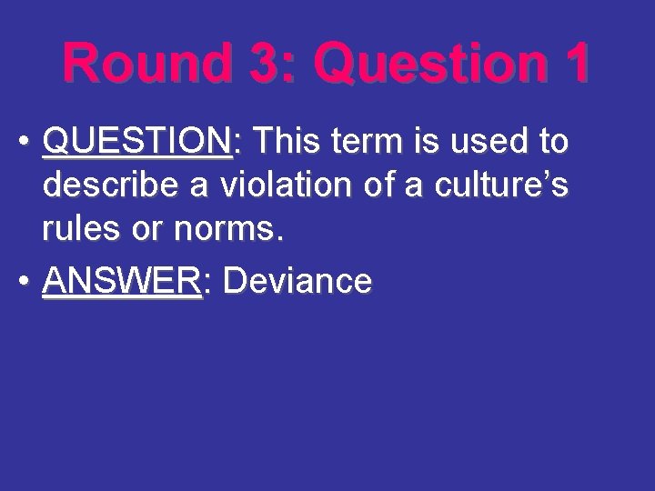 Round 3: Question 1 • QUESTION: This term is used to describe a violation