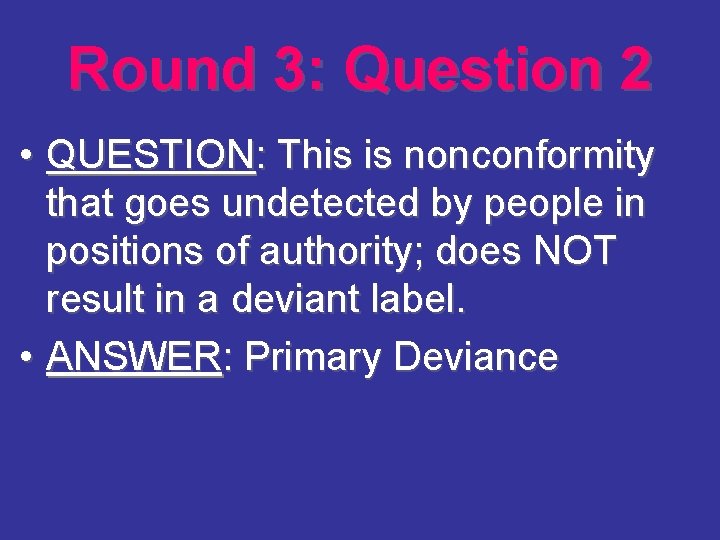 Round 3: Question 2 • QUESTION: This is nonconformity that goes undetected by people