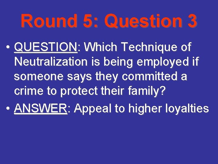 Round 5: Question 3 • QUESTION: Which Technique of Neutralization is being employed if