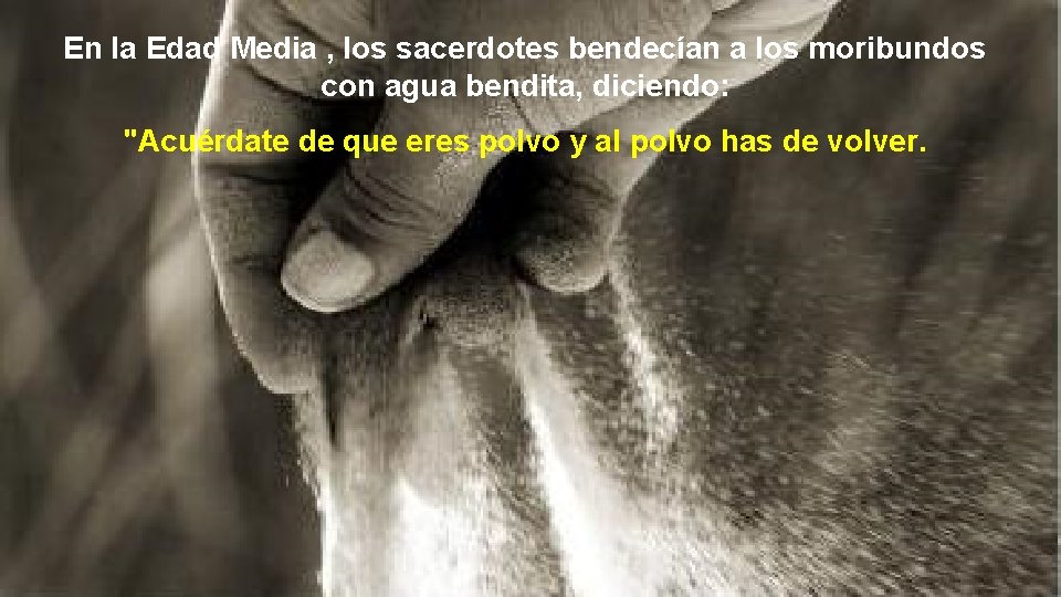 En la Edad Media , los sacerdotes bendecían a los moribundos con agua bendita,