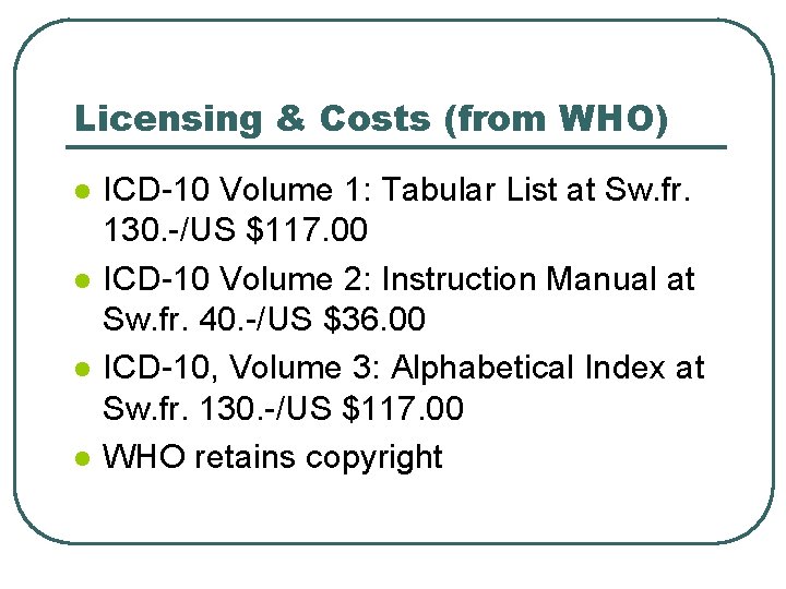 Licensing & Costs (from WHO) l l ICD-10 Volume 1: Tabular List at Sw.