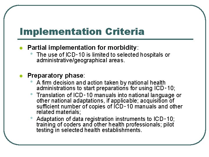 Implementation Criteria l l Partial implementation for morbidity: • The use of ICD‑ 10