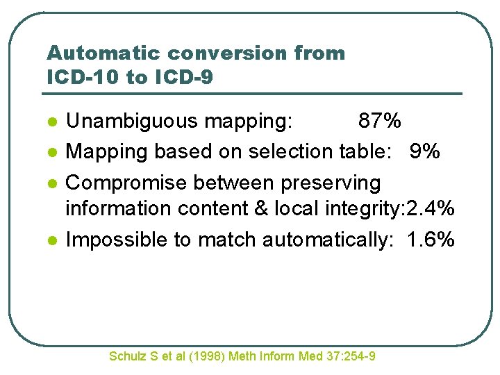 Automatic conversion from ICD-10 to ICD-9 l l Unambiguous mapping: 87% Mapping based on