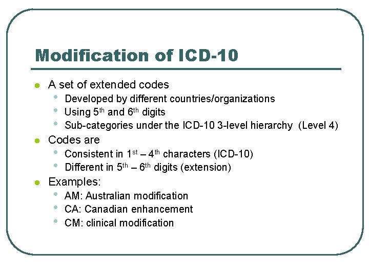 Modification of ICD-10 l l l A set of extended codes • • •