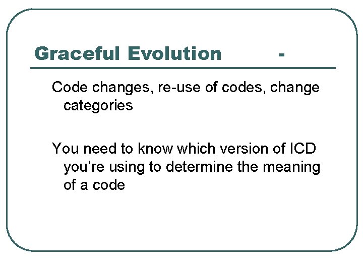 Graceful Evolution - Code changes, re-use of codes, change categories You need to know