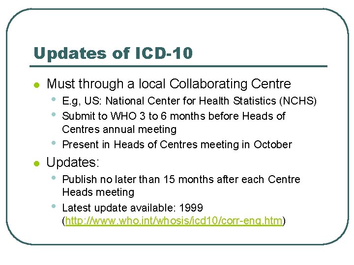 Updates of ICD-10 l Must through a local Collaborating Centre • • • l