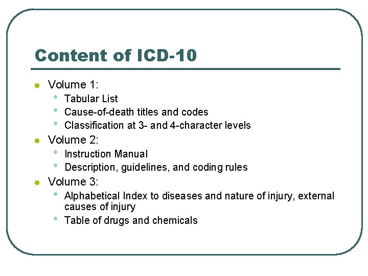 Content of ICD-10 l l l Volume 1: • • • Tabular List Cause-of-death