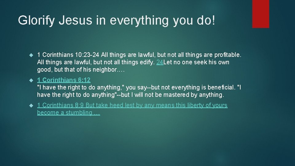 Glorify Jesus in everything you do! 1 Corinthians 10: 23 -24 All things are
