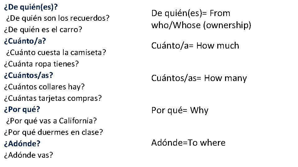 ¿De quién(es)? ¿De quién son los recuerdos? ¿De quién es el carro? ¿Cuánto/a? ¿Cuánto