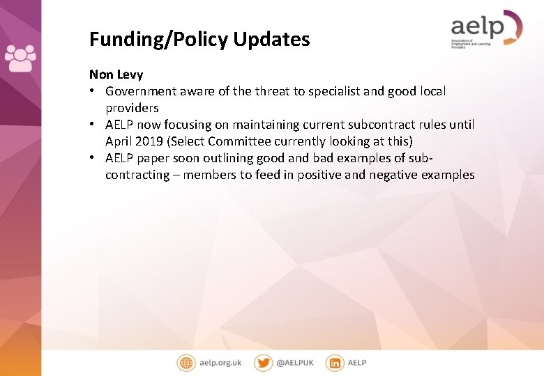 Funding/Policy Updates Non Levy • Government aware of the threat to specialist and good