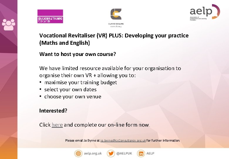 Vocational Revitaliser (VR) PLUS: Developing your practice (Maths and English) Want to host your