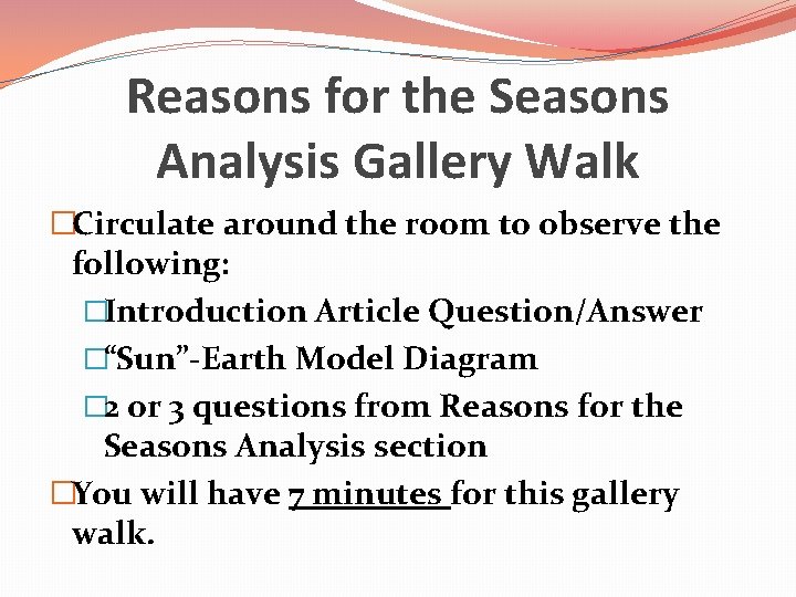 Reasons for the Seasons Analysis Gallery Walk �Circulate around the room to observe the Reasons for the Seasons Analysis Gallery Walk �Circulate around the room to observe the