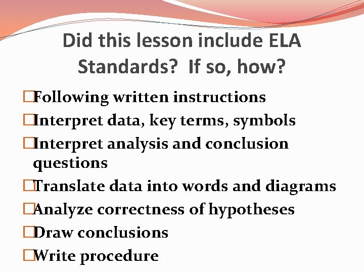 Did this lesson include ELA Standards? If so, how? �Following written instructions �Interpret data, Did this lesson include ELA Standards? If so, how? �Following written instructions �Interpret data,