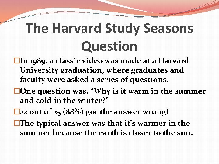 The Harvard Study Seasons Question �In 1989, a classic video was made at a The Harvard Study Seasons Question �In 1989, a classic video was made at a