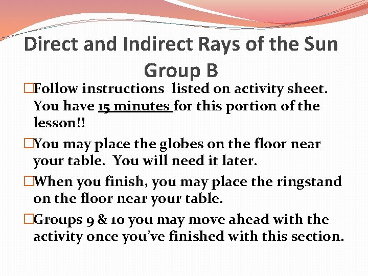 Direct and Indirect Rays of the Sun Group B �Follow instructions listed on activity Direct and Indirect Rays of the Sun Group B �Follow instructions listed on activity