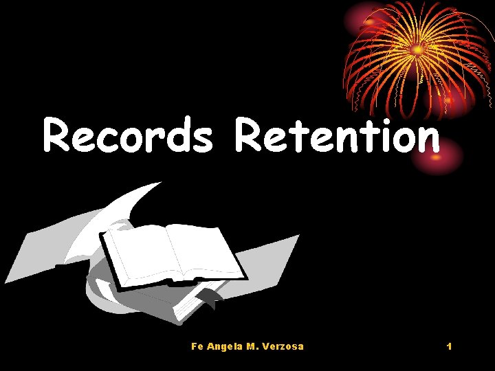 Records Retention Fe Angela M. Verzosa 1 