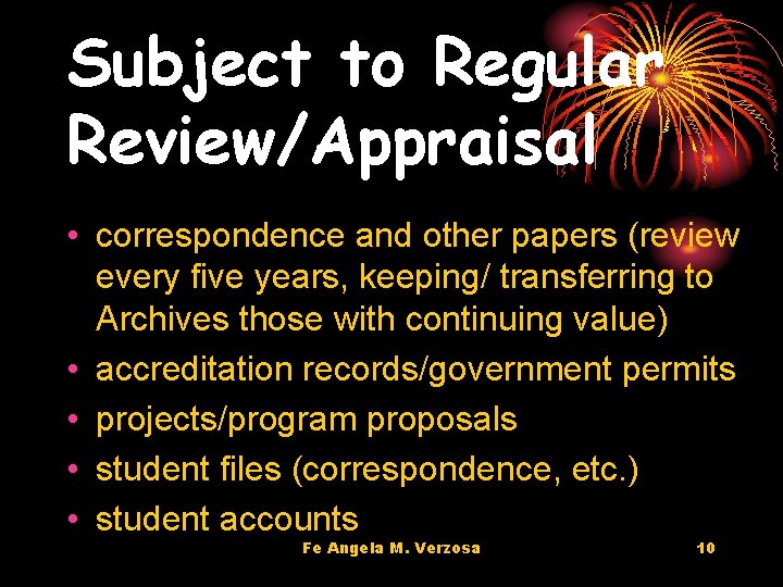 Subject to Regular Review/Appraisal • correspondence and other papers (review every five years, keeping/