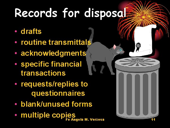 Records for disposal • • drafts routine transmittals acknowledgments specific financial transactions • requests/replies