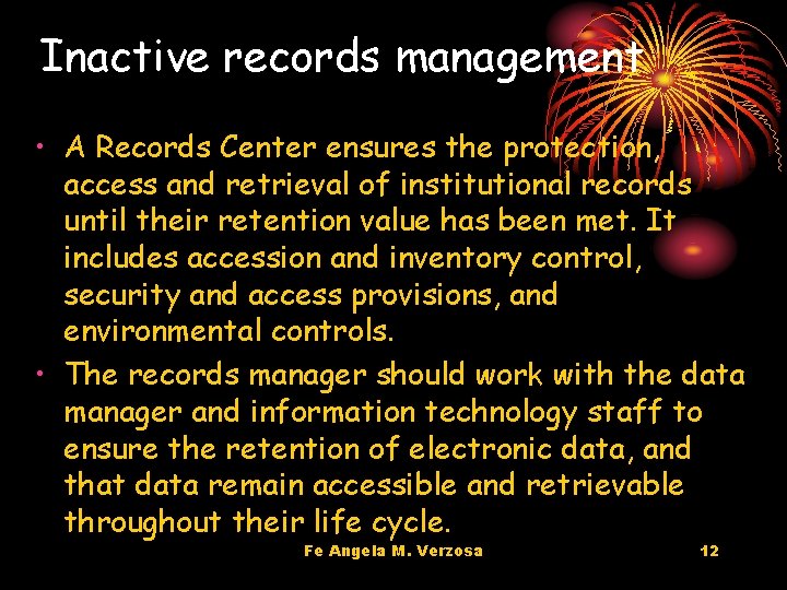 Inactive records management • A Records Center ensures the protection, access and retrieval of