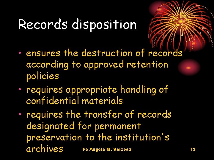 Records disposition • ensures the destruction of records according to approved retention policies •