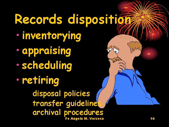 Records disposition • inventorying • appraising • scheduling • retiring disposal policies transfer guidelines