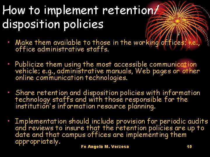 How to implement retention/ disposition policies • Make them available to those in the