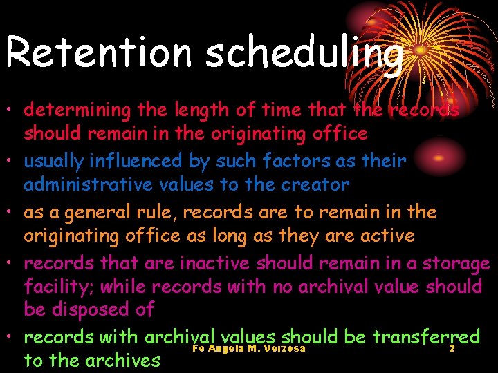 Retention scheduling • determining the length of time that the records should remain in