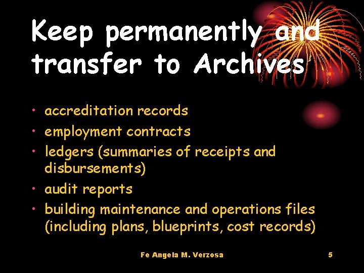 Keep permanently and transfer to Archives • accreditation records • employment contracts • ledgers