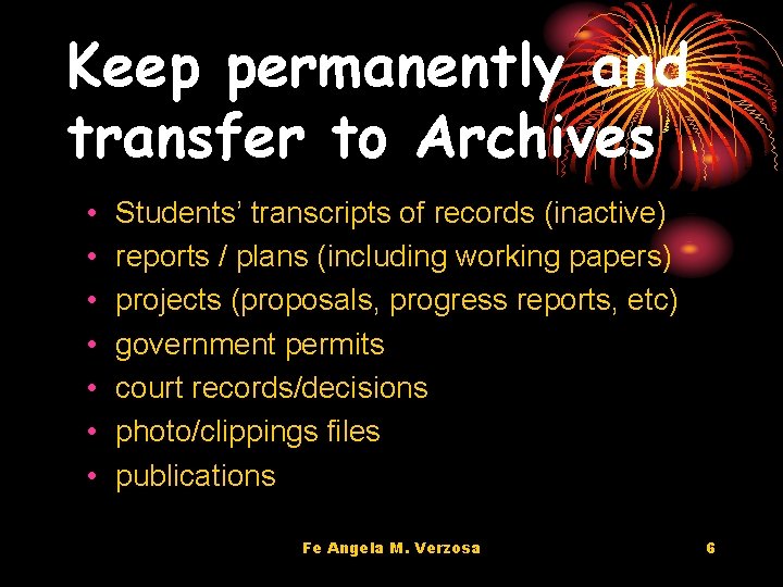 Keep permanently and transfer to Archives • • Students’ transcripts of records (inactive) reports