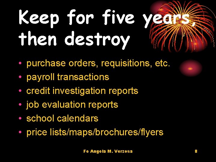 Keep for five years, then destroy • • • purchase orders, requisitions, etc. payroll