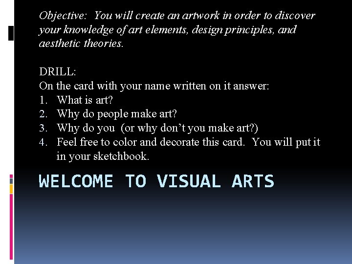 Objective: You will create an artwork in order to discover your knowledge of art