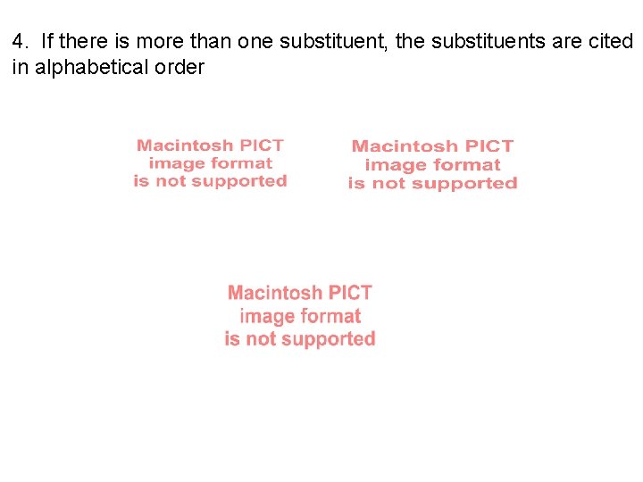 4. If there is more than one substituent, the substituents are cited in alphabetical