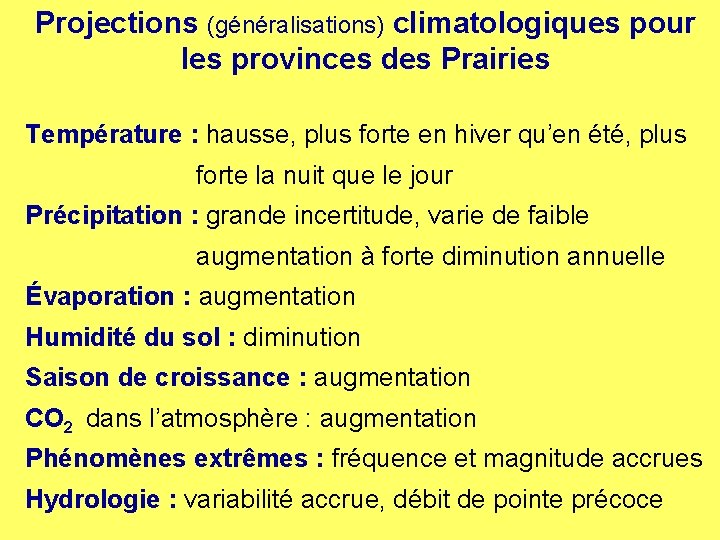 Projections (généralisations) climatologiques pour les provinces des Prairies Température : hausse, plus forte en