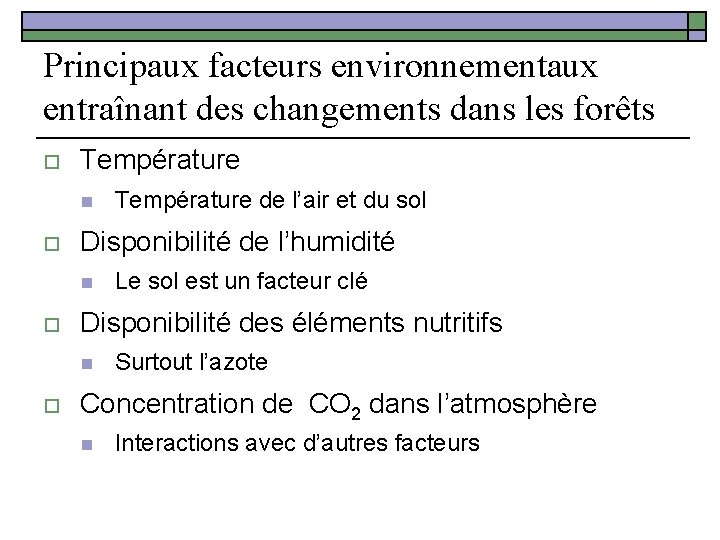 Principaux facteurs environnementaux entraînant des changements dans les forêts o Température n o Disponibilité