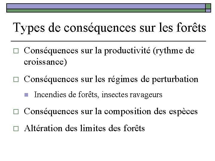 Types de conséquences sur les forêts o Conséquences sur la productivité (rythme de croissance)