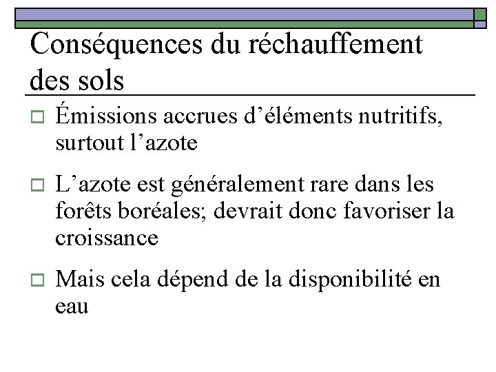 Conséquences du réchauffement des sols o Émissions accrues d’éléments nutritifs, surtout l’azote o L’azote