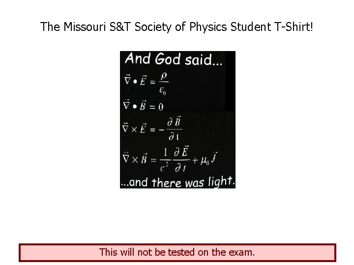 The Missouri S&T Society of Physics Student T-Shirt! This will not be tested on