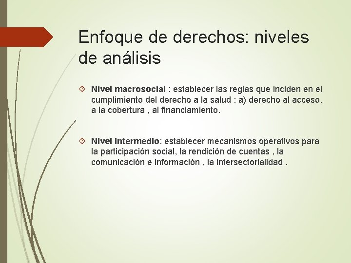 Enfoque de derechos: niveles de análisis Nivel macrosocial : establecer las reglas que inciden