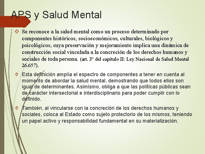 APS y Salud Mental Se reconoce a la salud mental como un proceso determinado